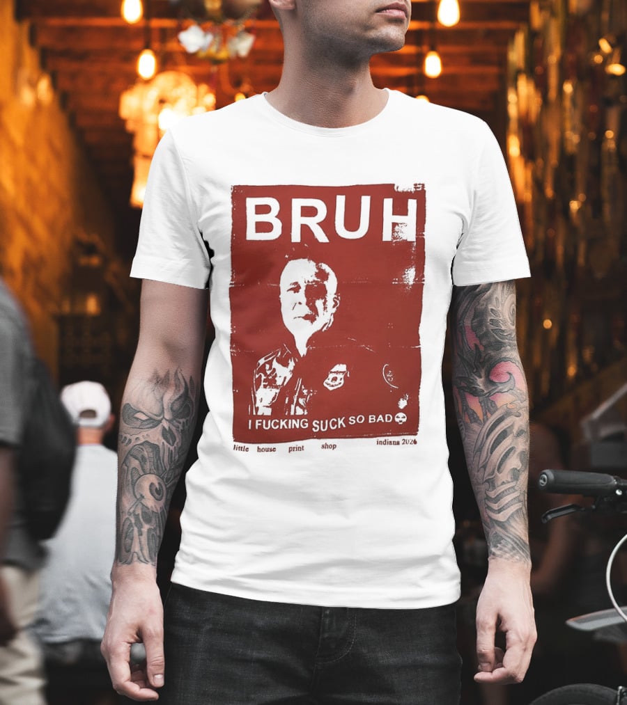 Bruh I Fucking Suck So Bad 2026 T-Shirt