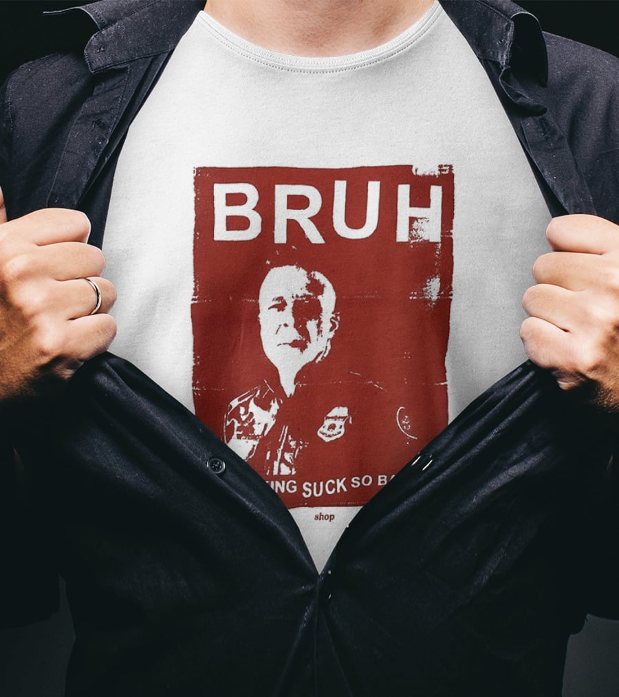 Bruh I Fucking Suck So Bad 2026 T-Shirt