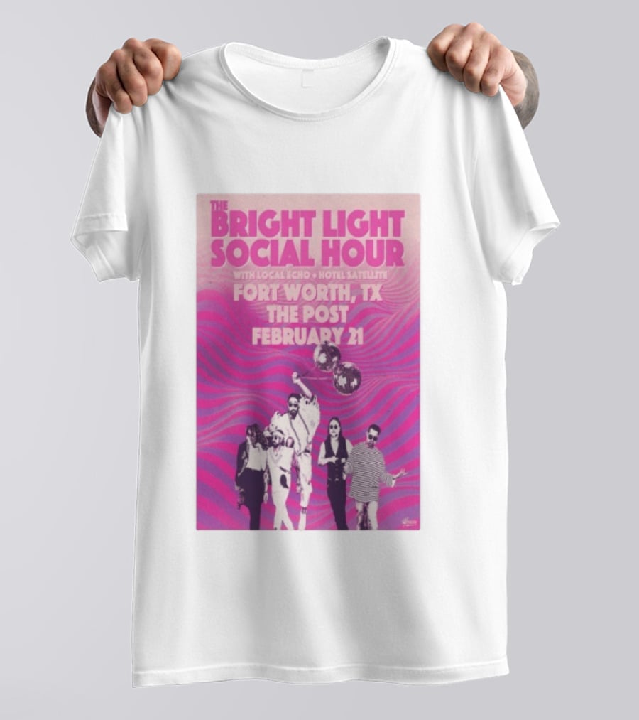 The Bright Light Social Hour Fort Worth TX Feb 21 The Post With Local Echo Hotel Satellite T-Shirt