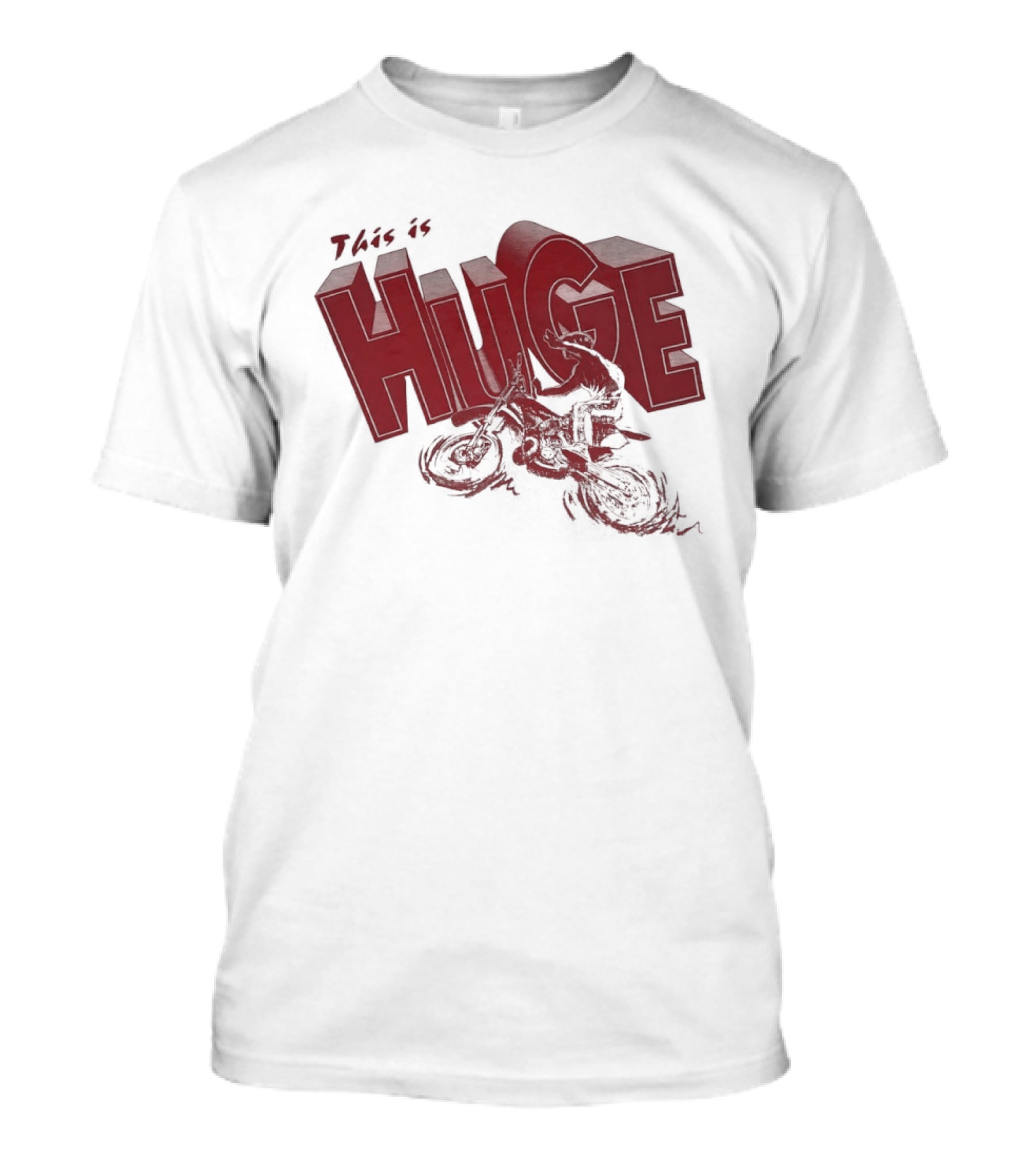 This Is Huge Motorcycle T-Shirt