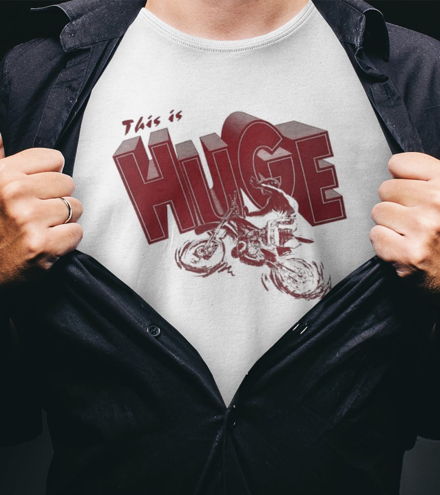 This Is Huge Motorcycle T-Shirt