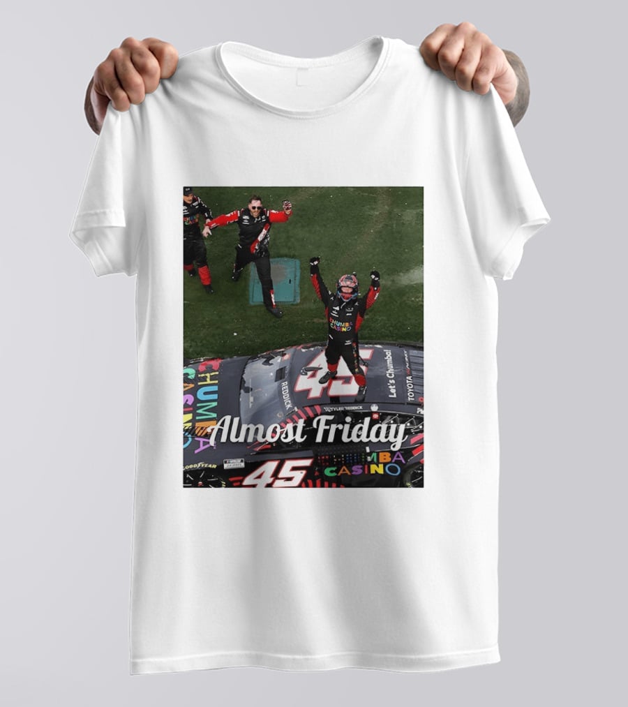 Tyler Reddick 45 NASCAR Daytona 500 Celebration Almost Friday T-Shirt