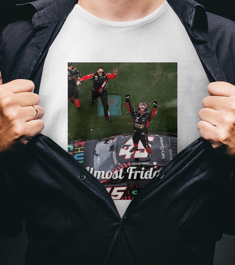 Tyler Reddick 45 NASCAR Daytona 500 Celebration Almost Friday T-Shirt