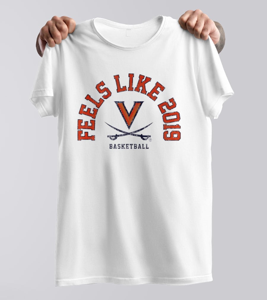 Feels Like 2019 Virginia Cavaliers Basketball T-Shirt