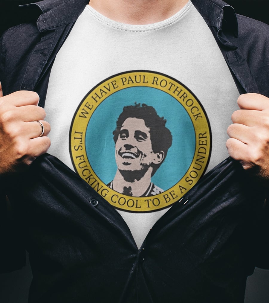 We Have Paul Rothrock It's Cool To Be A Sounder T-Shirt