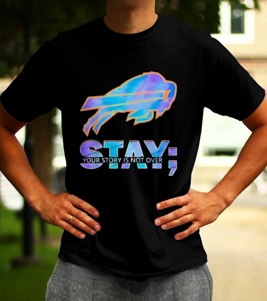 Buffalo Bills Stay Your Story Is Not Over Supportive Message T-Shirt