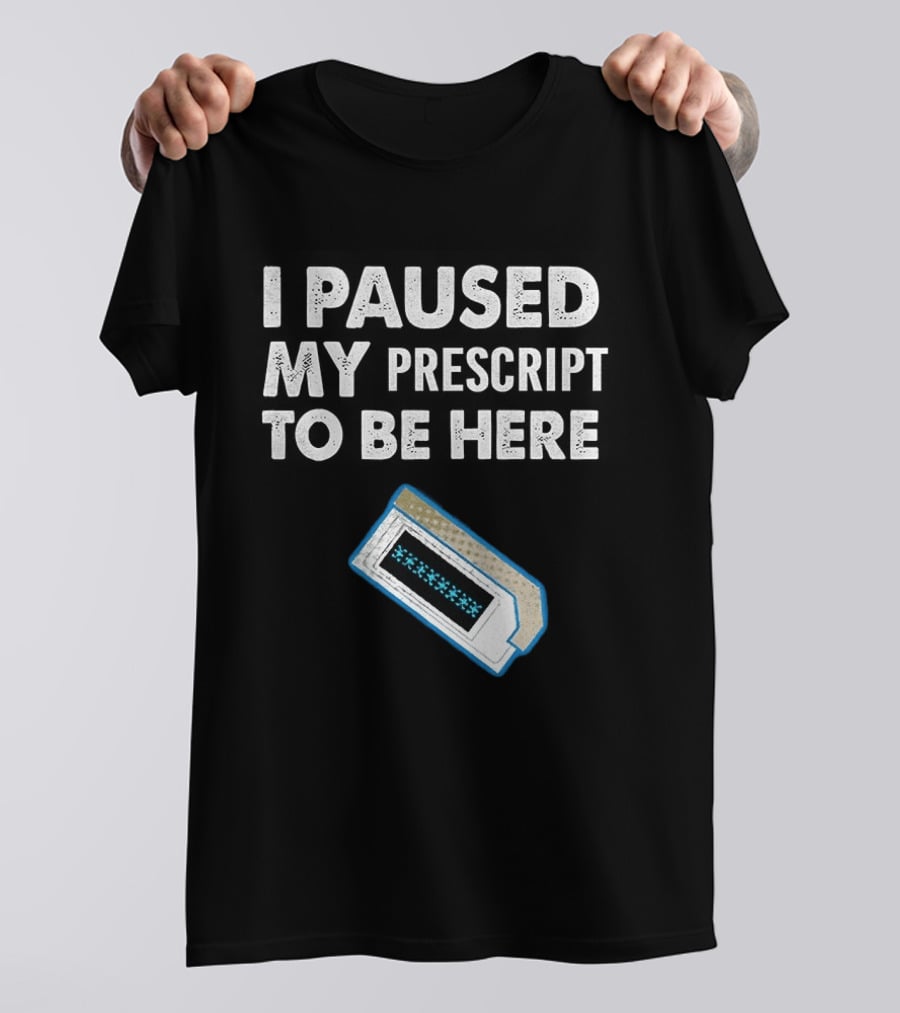 I Paused My Prescript To Be Here Cassette Tape T-Shirt