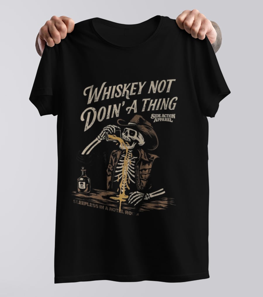 Whiskey Not Doin' A Thing Skeleton In Cowboy Hat Drinking Hotel Room Scene T-Shirt