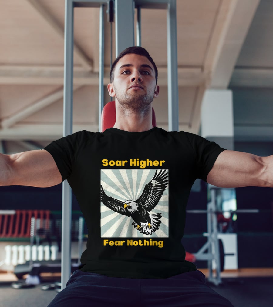 Soar Higher Fear Nothing Eagle T-Shirt