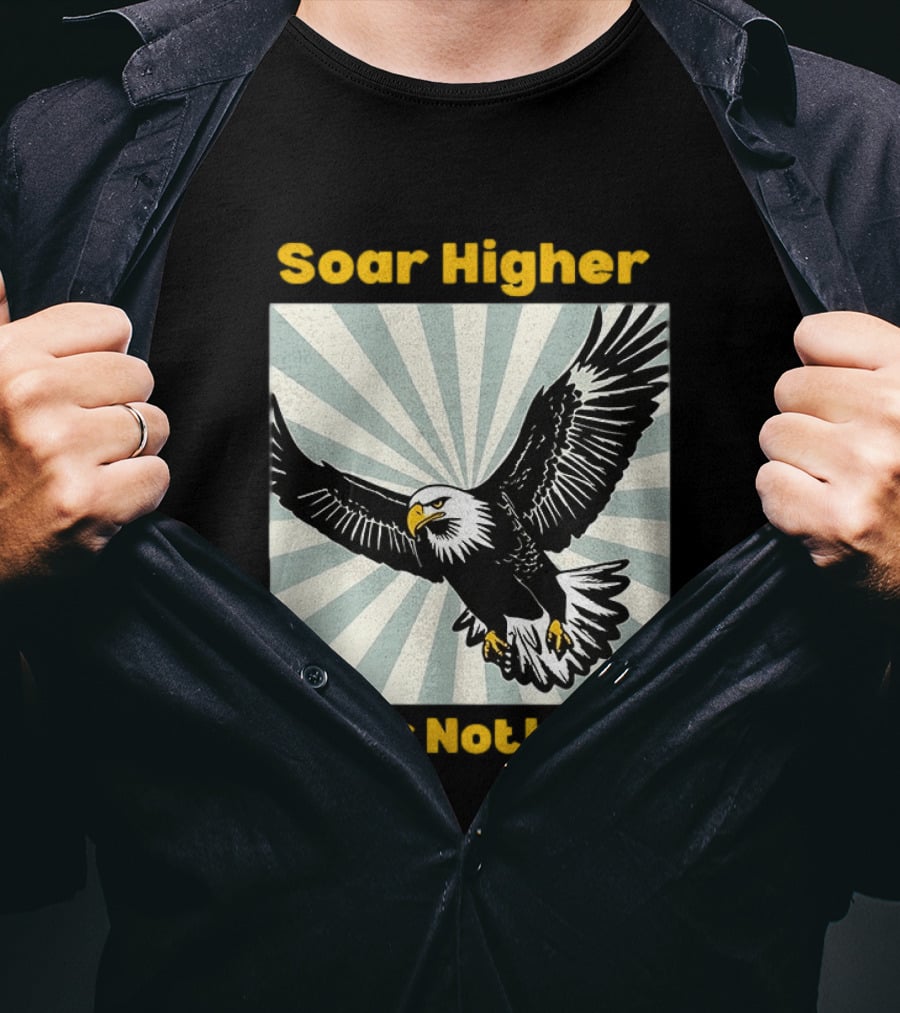 Soar Higher Fear Nothing Eagle T-Shirt