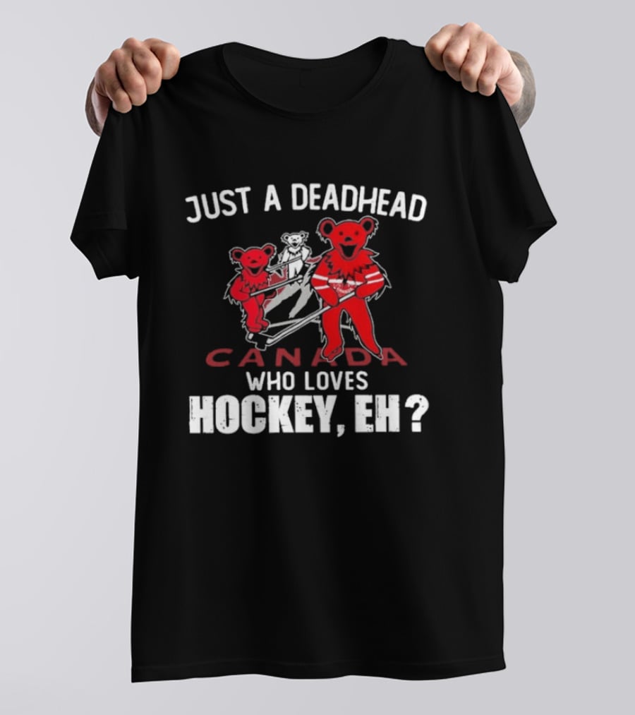 Just A Deadhead Canada Hockey Eh Grateful Dead Bears T-Shirt