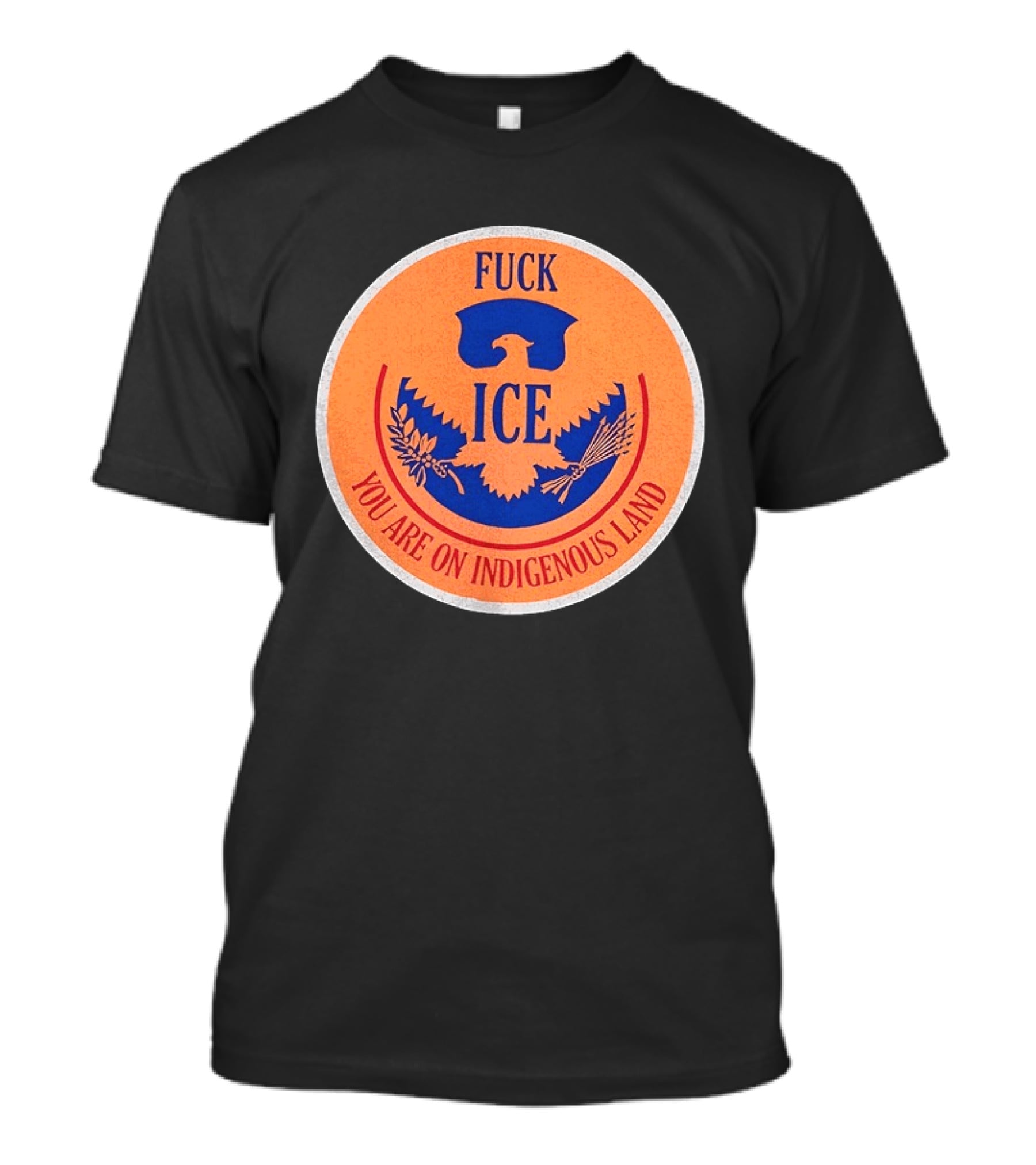 Fuck ICE You Are On Indigenous Land Eagle T-Shirt