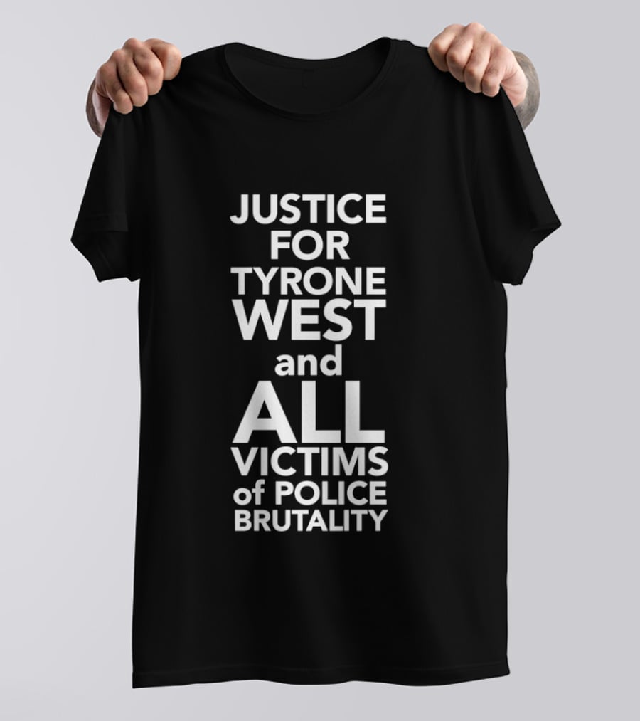 Justice For Tyrone West And All Victims Of Police Brutality T-Shirt