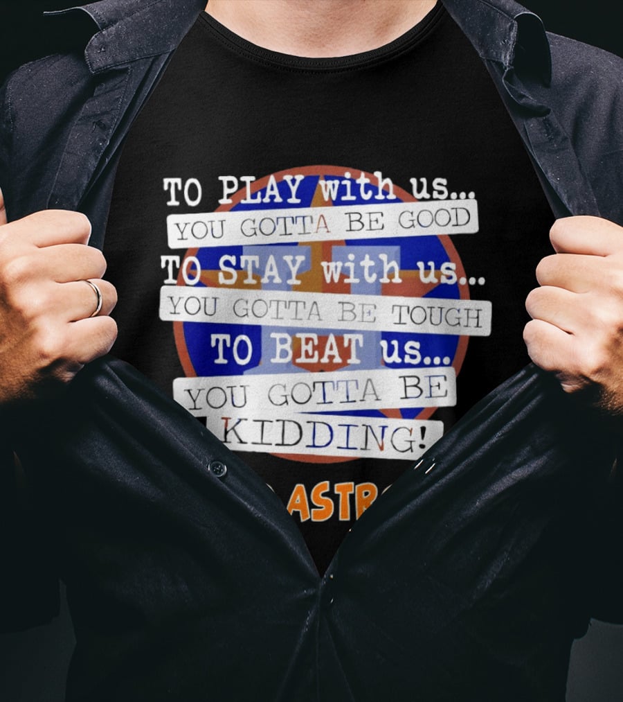 Houston Astros To Play Stay Beat Go Astros T-Shirt