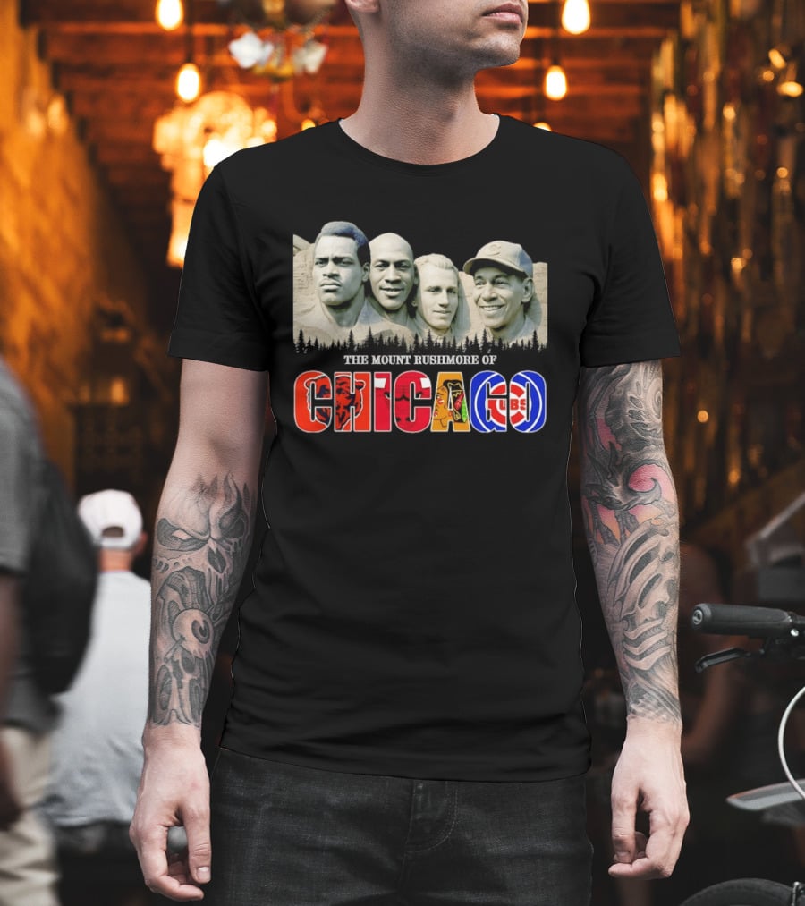 The Mout Rushmore Of Chicago Bears Chicago Bulls Chicago Blackhawks Chicago Cubs T-Shirt
