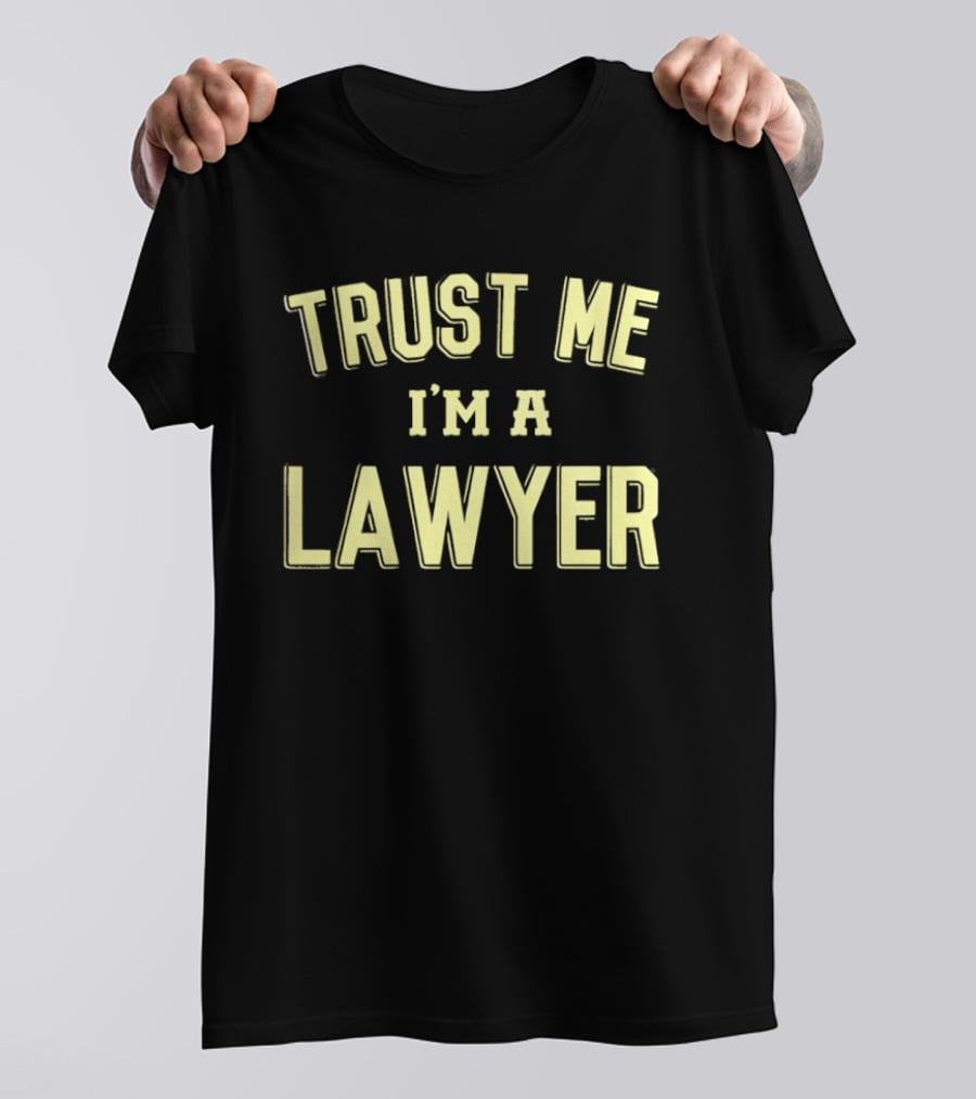 Trust Me I'm A Lawyer T-Shirt