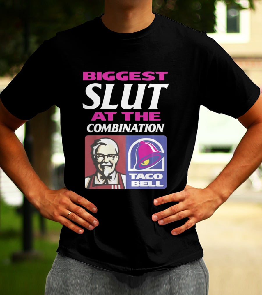 Biggest Slut At The Combination KFC Taco Bell T-Shirt
