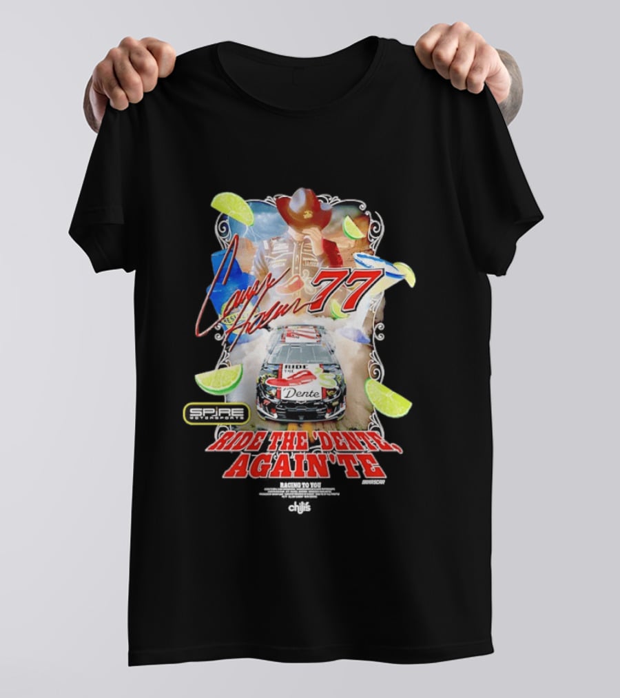 Carson Hocevar 77 Spire Motorsports Ride The Dente Again Te Cowboy Lime Racing T-Shirt