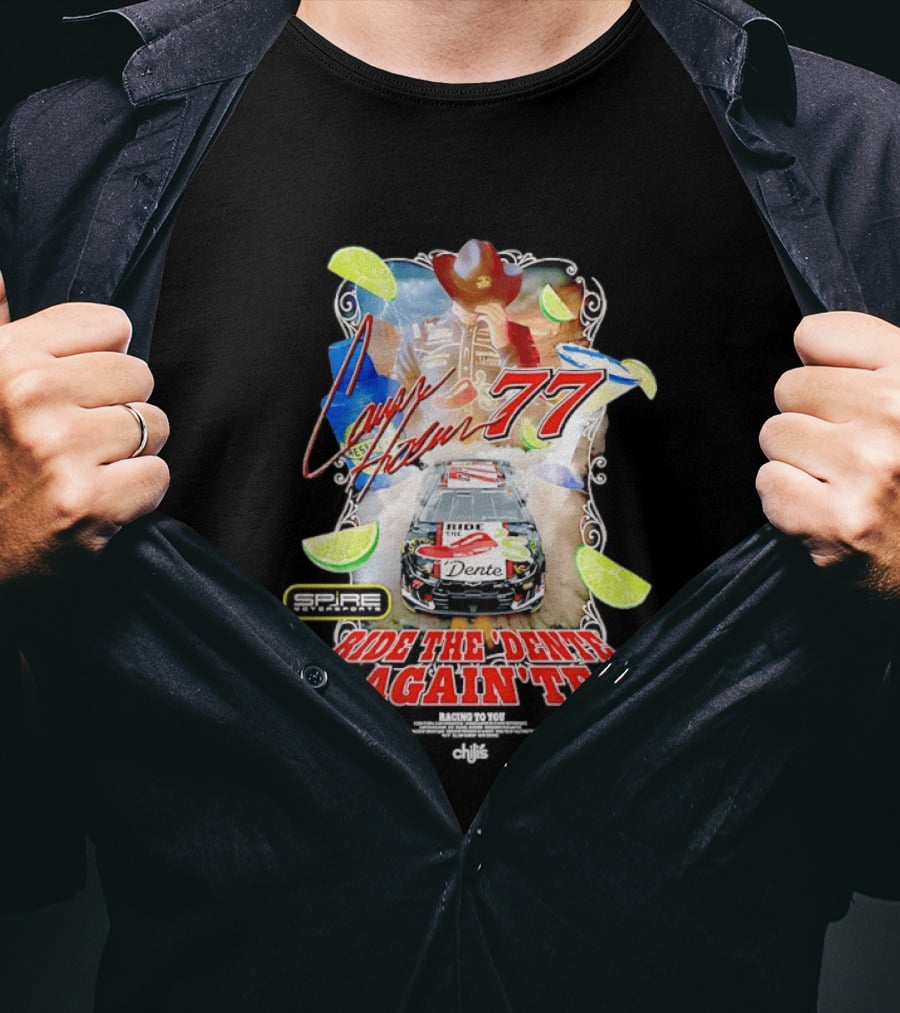 Carson Hocevar 77 Spire Motorsports Ride The Dente Again Te Cowboy Lime Racing T-Shirt