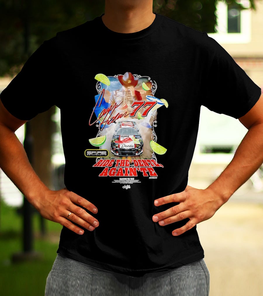 Carson Hocevar 77 Spire Motorsports Ride The Dente Again Te Cowboy Lime Racing T-Shirt