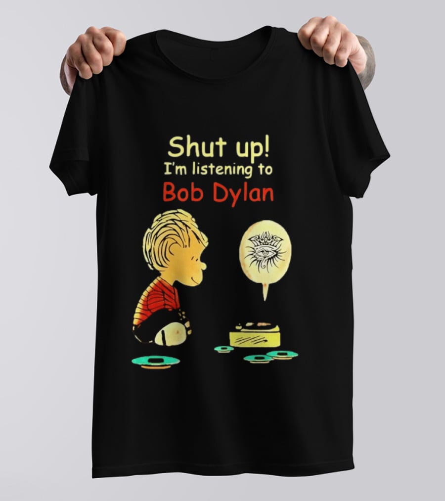 Shut Up I'm Listening To Bob Dylan Cartoon Character And Music Player T-Shirt