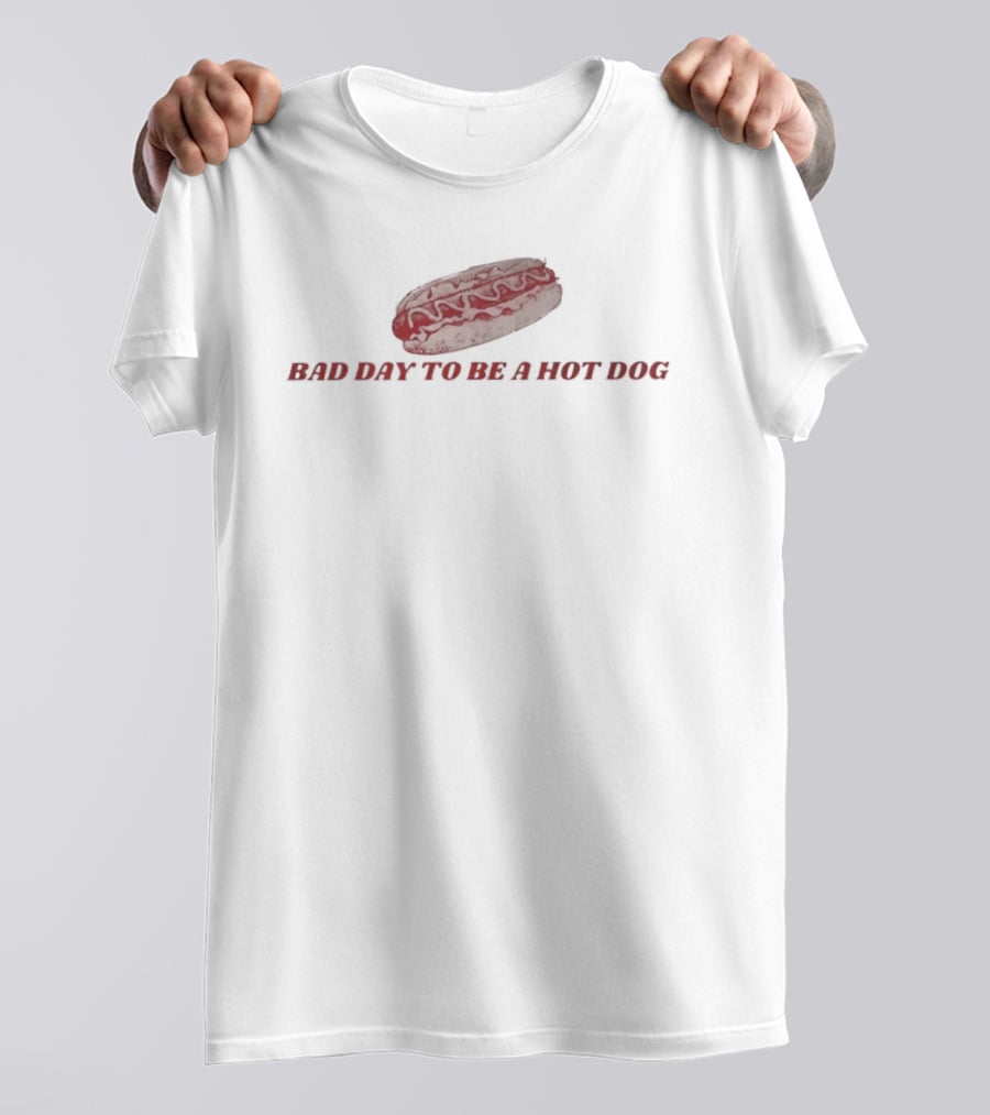 Bad Day To Be A Hot Dog Sausage Humor T-Shirt