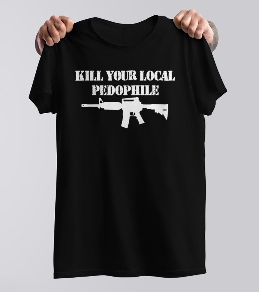 Kill Your Local Pedophile Gun T-Shirt