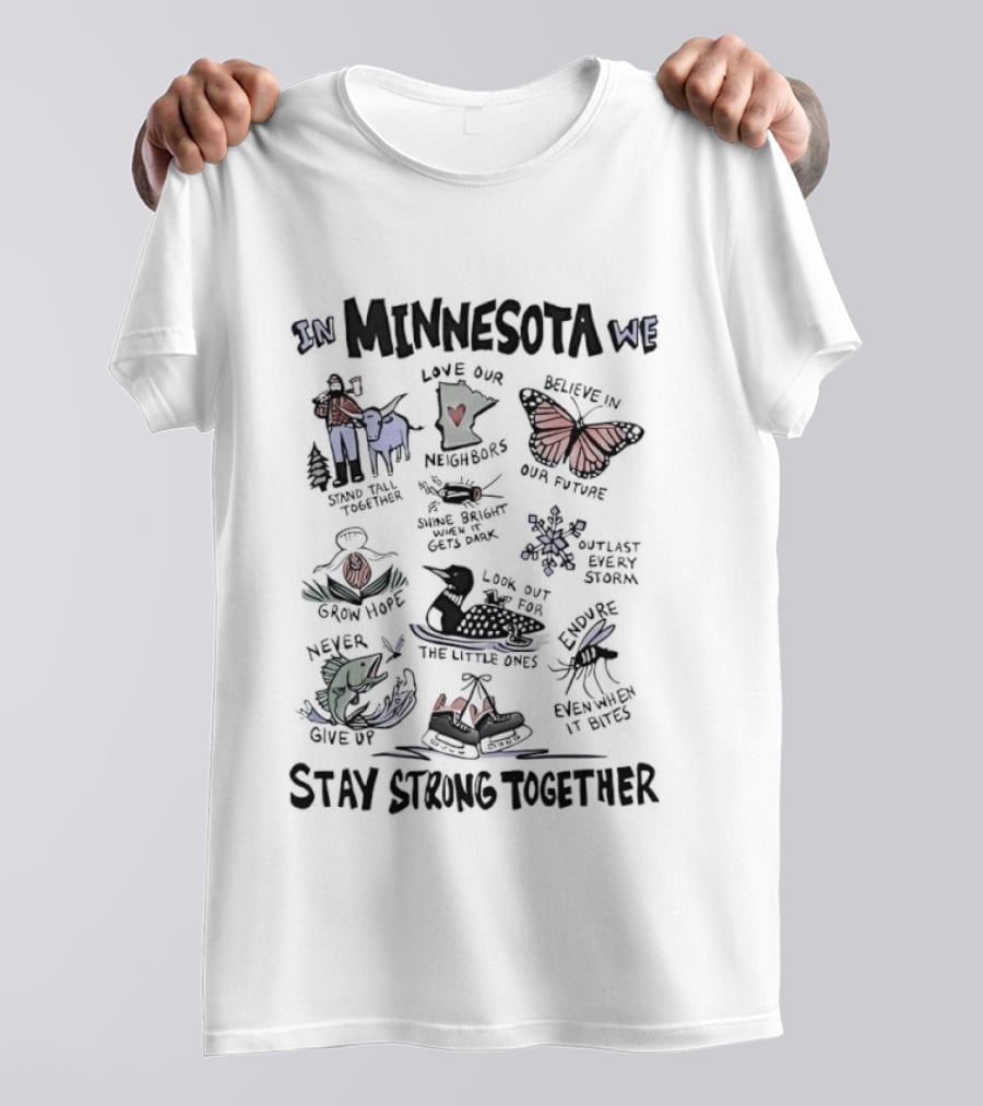 In Minnesota We Stay Strong Together Grow Hope Love Our Neighbors Butterfly Loon Moose T-Shirt