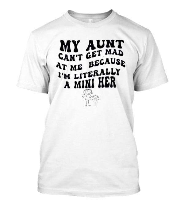 My Aunt Can't Get Mad At Me Because I'm Literally A Mini Her Cute Stick Figure Duo T-Shirt