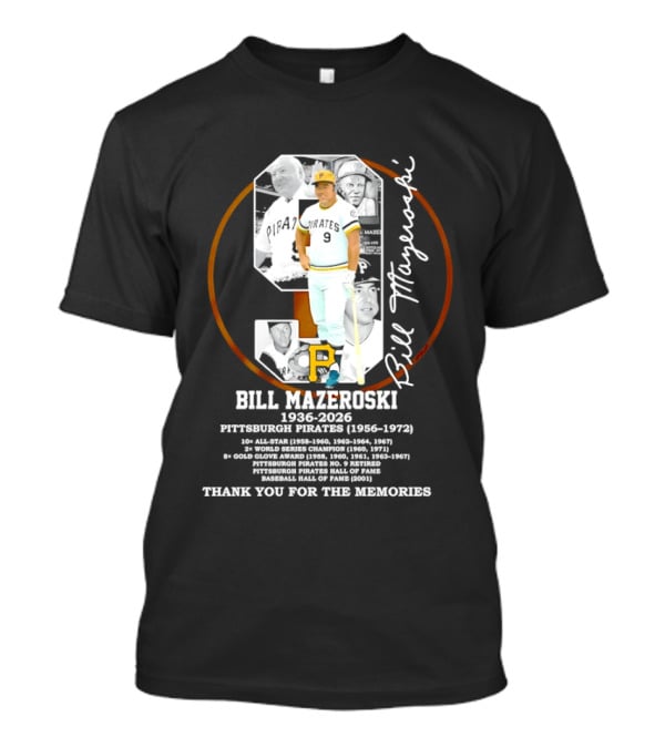 Bill Mazeroski 9 Pittsburgh Pirates 1936 2026 Thank You For The Memories T-Shirt