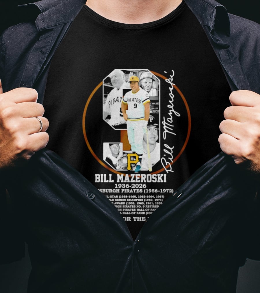 Bill Mazeroski 9 Pittsburgh Pirates 1936 2026 Thank You For The Memories T-Shirt