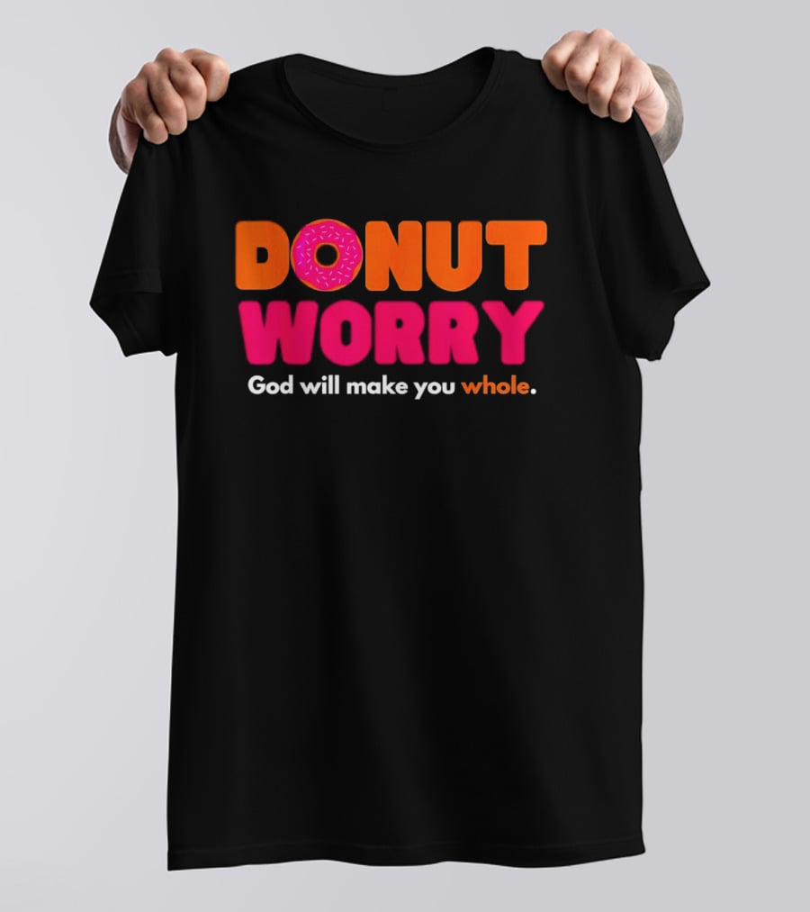 Donut Worry God Will Make You Whole Pink Sprinkle T-Shirt