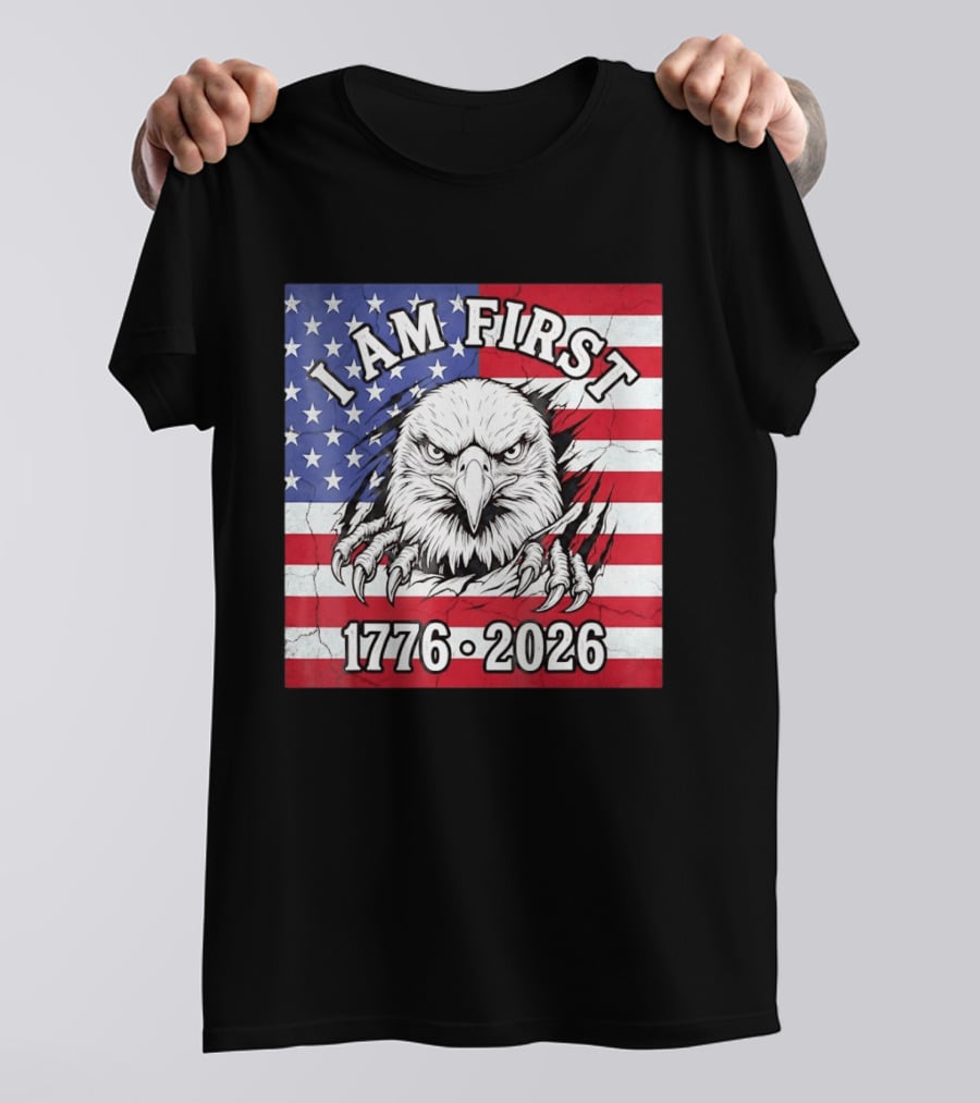 I Am First Eagle 1776 2026 USA Flag T-Shirt