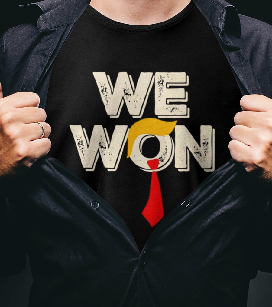 We Won Trump Hair Tie USA Election T-Shirt