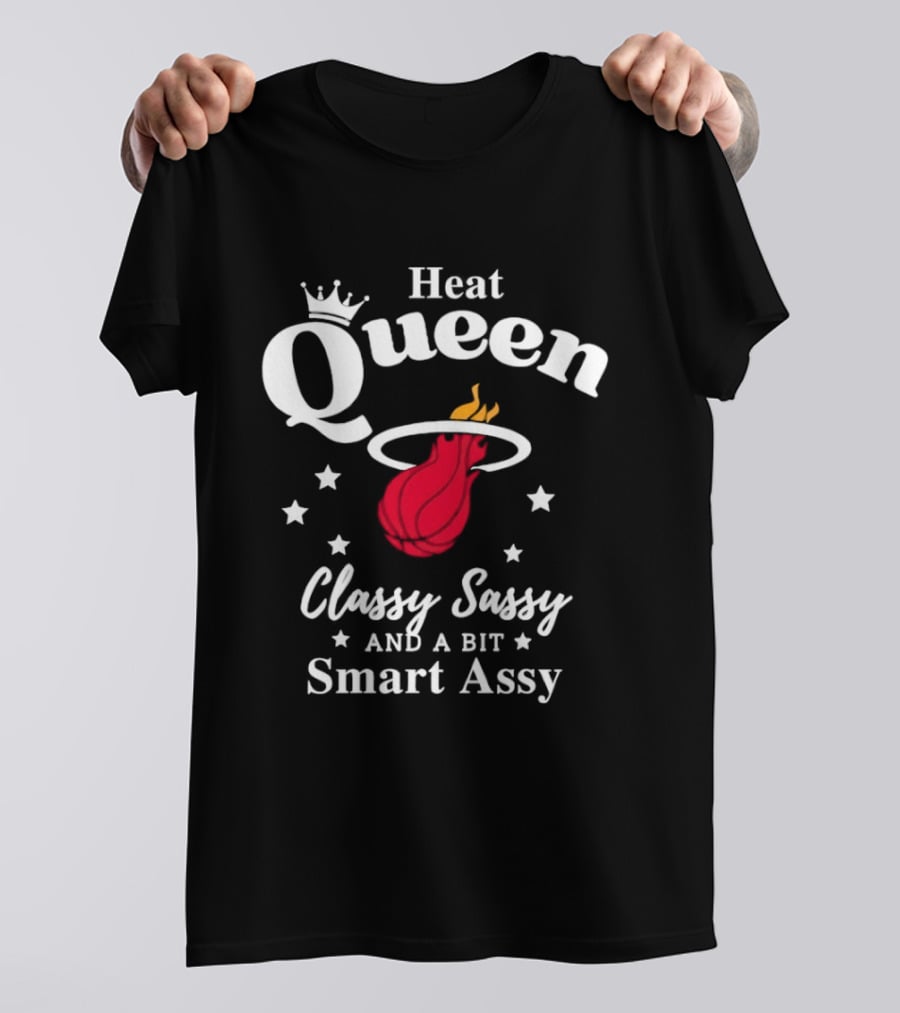Heat Queen Classy Sassy And A Bit Smart Assy Basketball Team T-Shirt