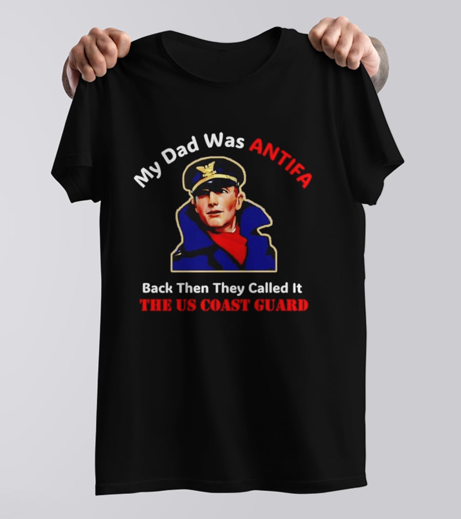 My Dad Was Antifa Back Then They Called It The US Coast Guard T-Shirt