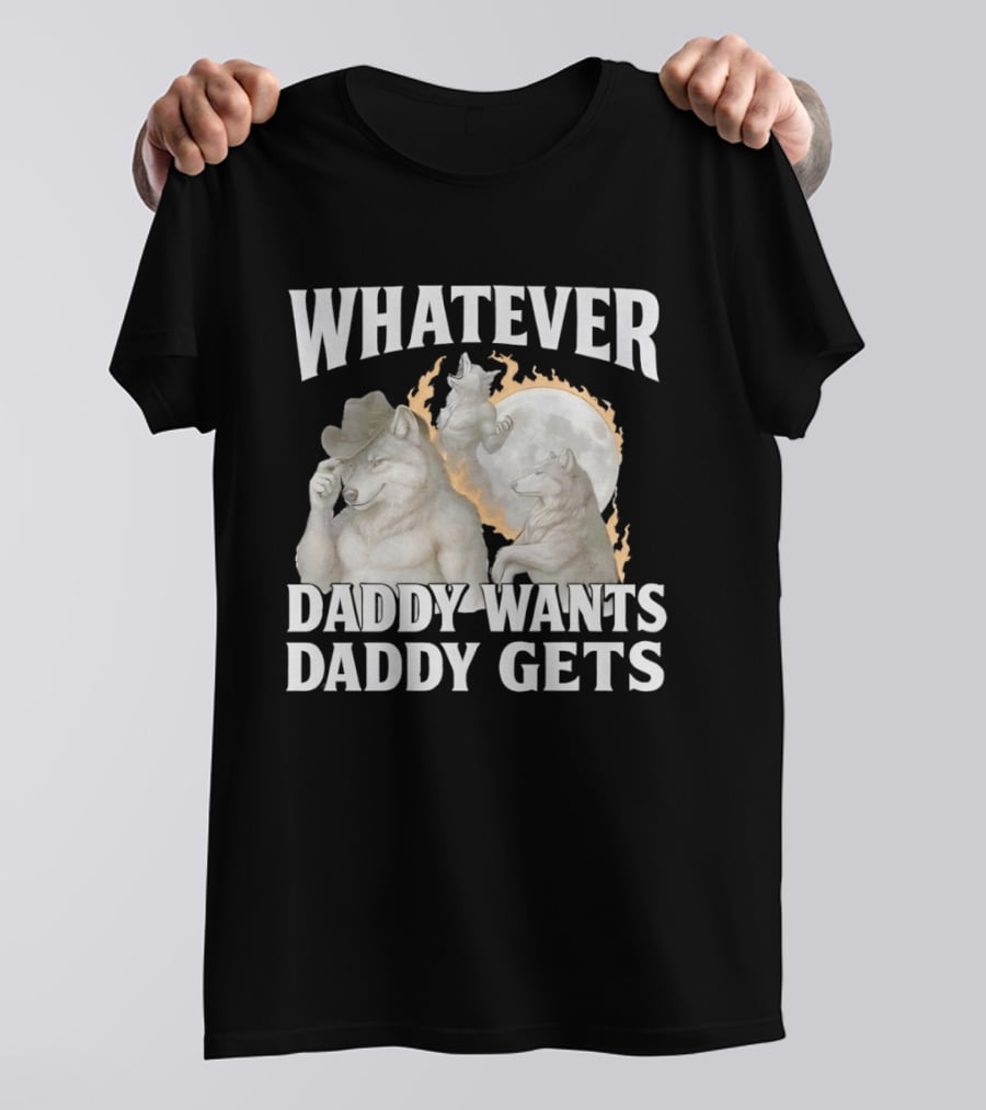 Whatever Daddy Wants Daddy Gets Wolf Moon Cowboy Hat T-Shirt