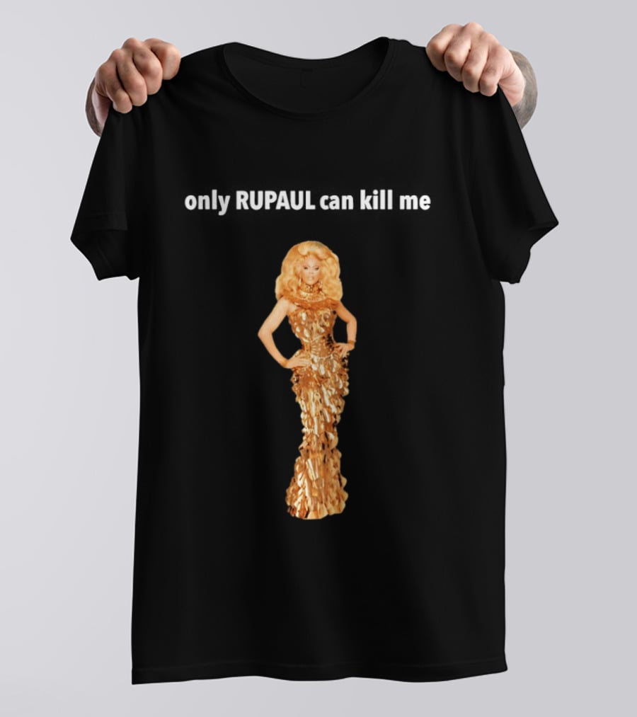 Only Rupaul Can Kill Me Golden Drag Elegance T-Shirt
