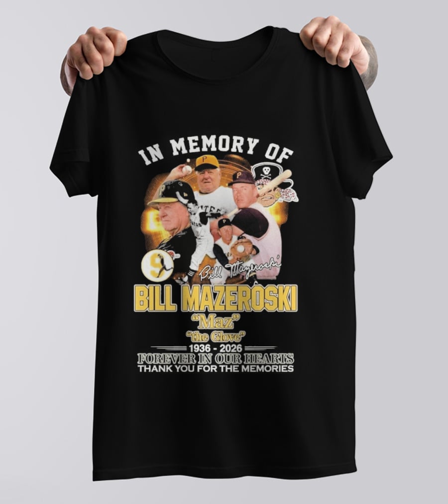 Bill Mazeroski Pittsburgh Pirates Legend Maz The Glove 1936 2026 Thank You For The Memories T-Shirt