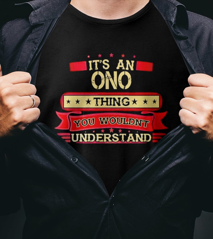 It's An Ono Thing You Wouldn't Understand T-Shirt