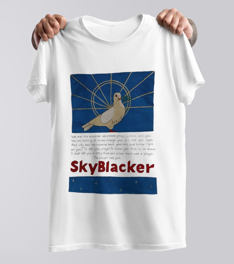 Dove SkyBlacker We Are The Universe We Are Everything You Think Isn't You T-Shirt