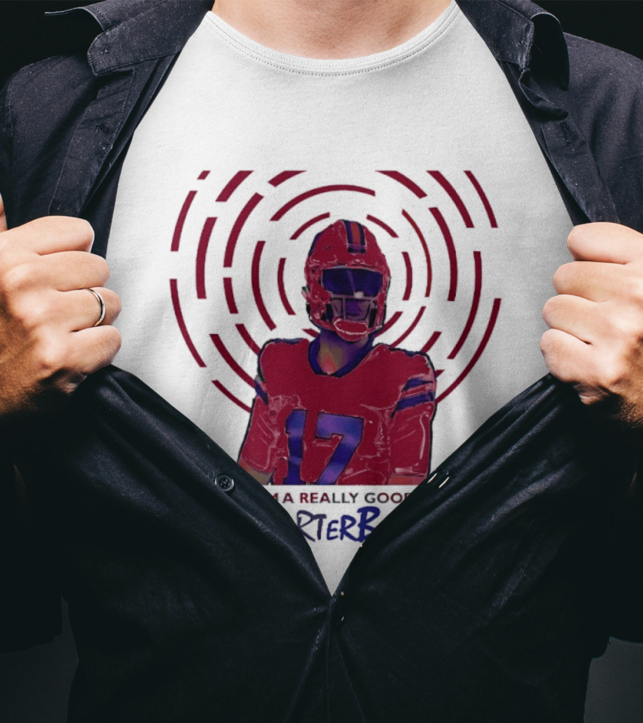 Josh Allen I'm A Really Good Quarterback Number 17 Buffalo Bills T-Shirt