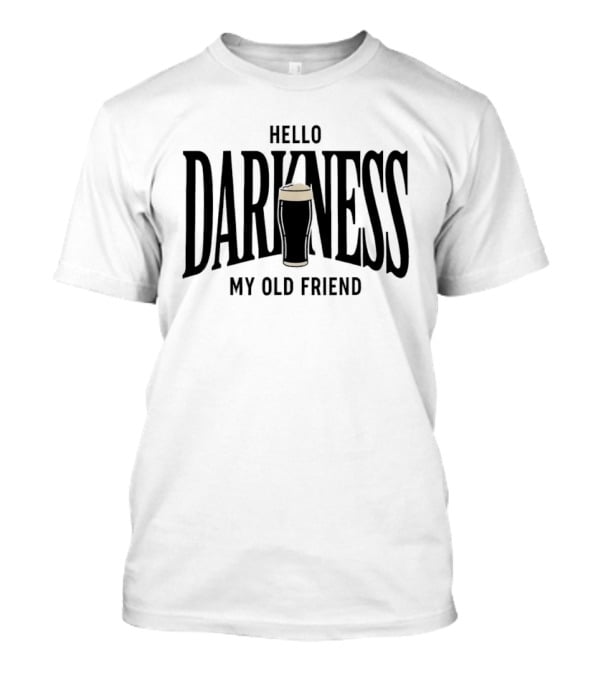 Hello Darkness My Old Friend Irish Beer Festive Stout Ale मजाकिया क'तिक बान ڪرڻ T-Shirt