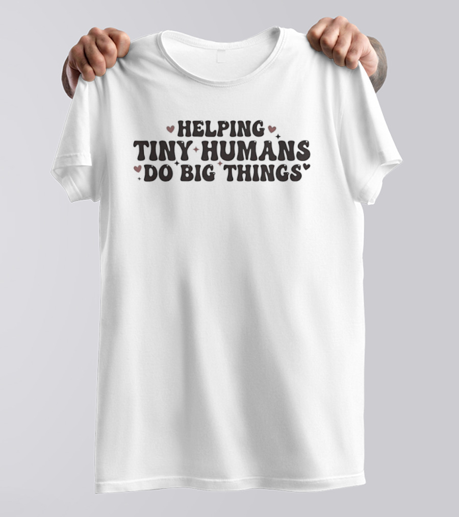 Helping Tiny Humans Do Big Things Heart Accents T-Shirt