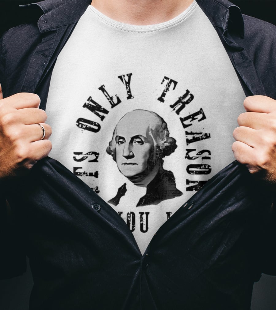 It's Only Treason If You Lose USA Historical T-Shirt
