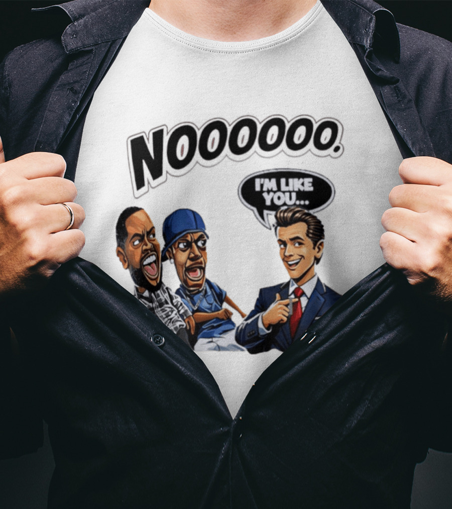Nooooo Gavin Newsom I'm Like You Parody With Cartoon Characters T-Shirt