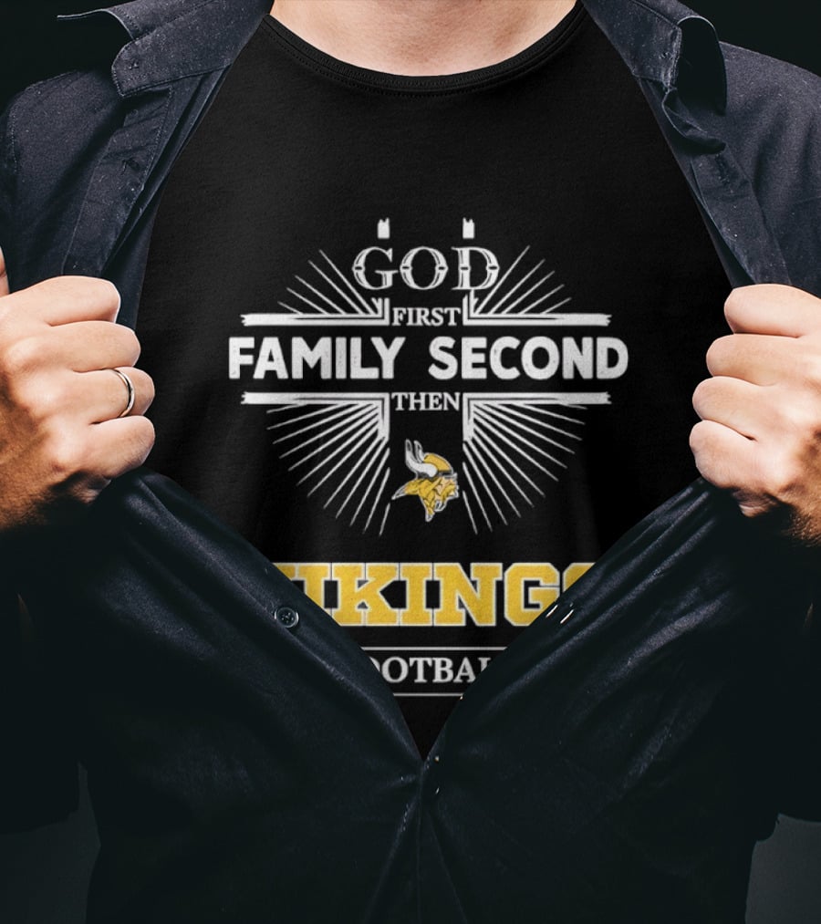 Minnesota Vikings God First Family Second Then Vikings Football NFL Fan Gear T-Shirt