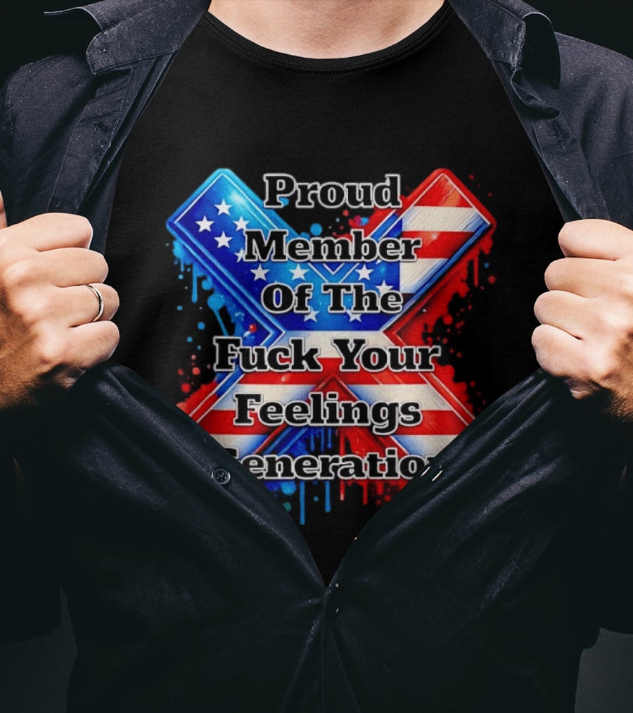Proud Member Of The Fuck Your Feelings Generation X USA Flag Stars And Stripes T-Shirt