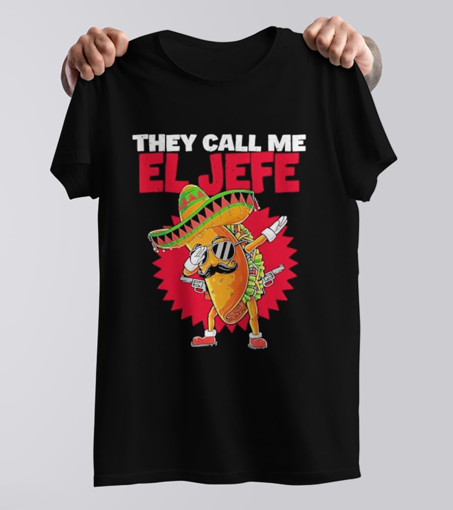 They Call Me El Jefe Taco Sunglasses Sombrero Dabbing T-Shirt