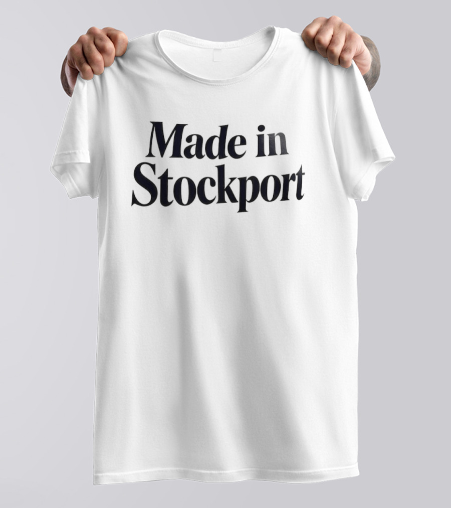 Made In Stockport T-Shirt